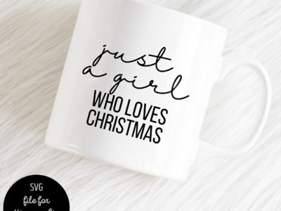 Just a Girl Who Loves Christmas Mug SVG File