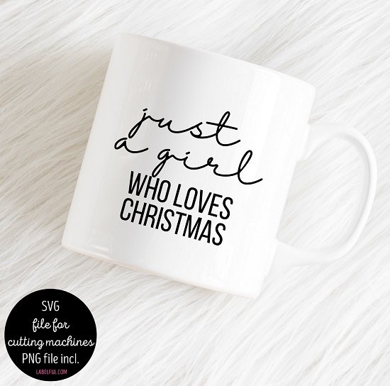 Just a Girl Who Loves Christmas Mug SVG File